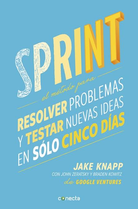SPRINT. METODO PARA RESOLVER PROBLEMAS Y TESTAR NUEVAS IDEAS EN SOLO CINCO DIAS | 9788416029686 | KNAPP, JAKE/ZERATSKY, JOHN/KOWITZ, BRADE | Llibres Parcir | Librería Parcir | Librería online de Manresa | Comprar libros en catalán y castellano online