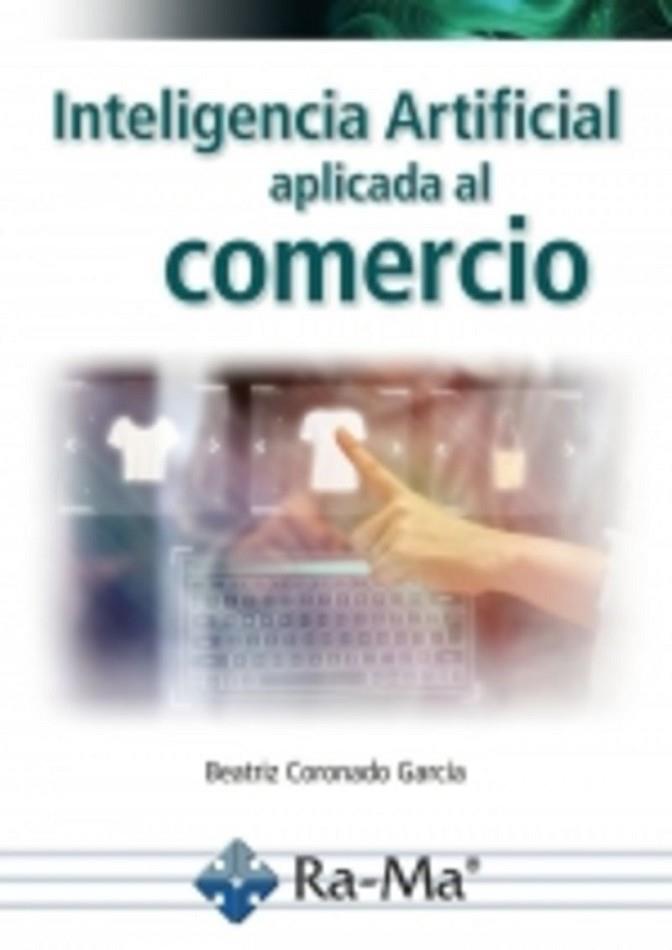 INTELIGENCIA ARTIFICIAL APLICADA AL COMERCIO | 9788410360808 | CORONADO GARCÍA, BEATRIZ | Llibres Parcir | Librería Parcir | Librería online de Manresa | Comprar libros en catalán y castellano online