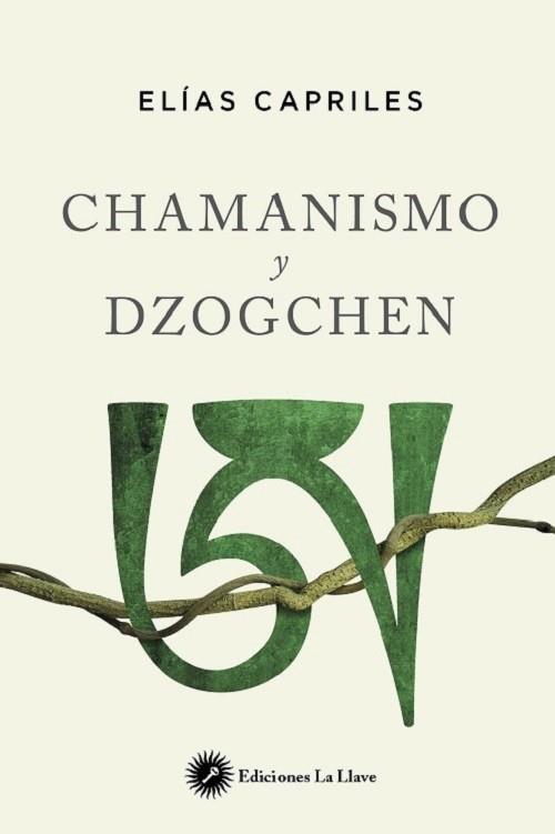 CHAMANISMO Y DZOGCHEN | 9788416145607 | CAPRILES, ELIAS | Llibres Parcir | Librería Parcir | Librería online de Manresa | Comprar libros en catalán y castellano online