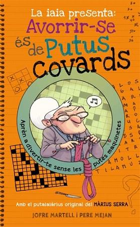 LA IAIA PRESENTA: AVORRIR-SE ÉS DE PUTUS COVARDS | 9788494261770 | MARTELL, JOFRE | Llibres Parcir | Librería Parcir | Librería online de Manresa | Comprar libros en catalán y castellano online