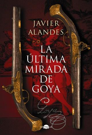 LA ÚLTIMA MIRADA DE GOYA | 9788418945762 | ALANDES, JAVIER | Llibres Parcir | Librería Parcir | Librería online de Manresa | Comprar libros en catalán y castellano online
