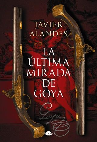 LA ÚLTIMA MIRADA DE GOYA | 9788418945762 | ALANDES, JAVIER | Llibres Parcir | Librería Parcir | Librería online de Manresa | Comprar libros en catalán y castellano online