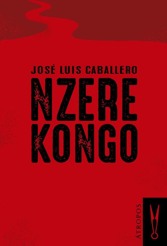 NZERE KONGO | 9788494501999 | CABALLERO FERNÁNDEZ, JOSÉ LUIS | Llibres Parcir | Llibreria Parcir | Llibreria online de Manresa | Comprar llibres en català i castellà online