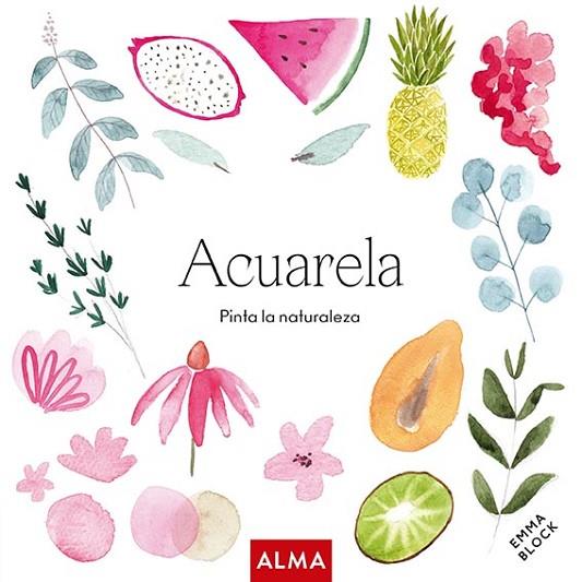 ACUARELA. PINTA LA NATURALEZA (COL. HOBBIES) | 9788418933165 | BLOCK, EMMA | Llibres Parcir | Librería Parcir | Librería online de Manresa | Comprar libros en catalán y castellano online