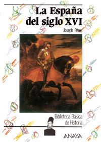 ESPAÐA DEL SIGLO XVI | 9788420740171 | PEREZ J | Llibres Parcir | Librería Parcir | Librería online de Manresa | Comprar libros en catalán y castellano online