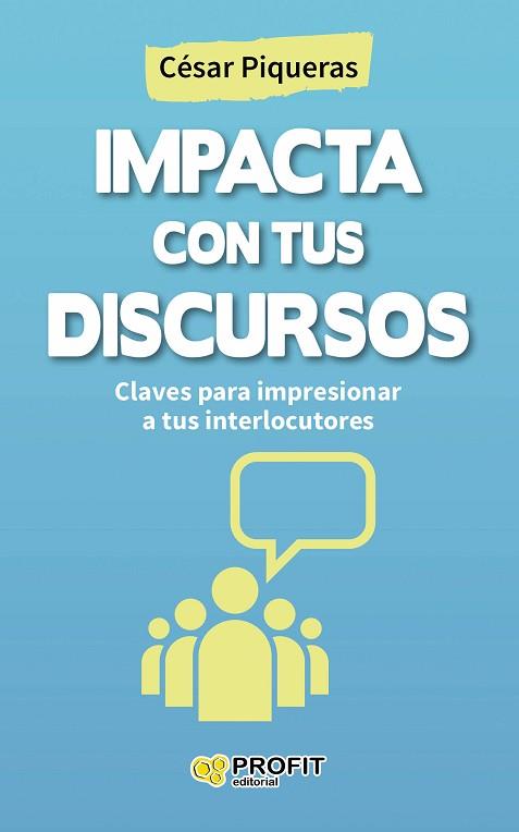 IMPACTA CON TUS DISCURSOS | 9788416115440 | PIQUERAS GÓMEZ DE ALBACETE, CÉSAR | Llibres Parcir | Llibreria Parcir | Llibreria online de Manresa | Comprar llibres en català i castellà online