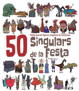 50 SINGULARS DE LA FESTA. PETITA GUIA DE FIGURES SINGULARS DE CATALUNYA | 9788492745449 | MASSANA I SOLER, HERIBERT | Llibres Parcir | Llibreria Parcir | Llibreria online de Manresa | Comprar llibres en català i castellà online