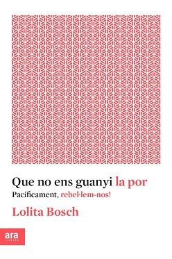 QUE NO ENS GUANYI LA POR | 9788416915576 | BOSCH I SANS, LOLITA | Llibres Parcir | Librería Parcir | Librería online de Manresa | Comprar libros en catalán y castellano online