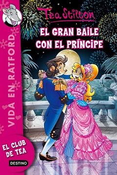 VIDA EN RATFORD 16. EL GRAN BAILE CON EL PRÍNCIPE | 9788408142454 | TEA STILTON | Llibres Parcir | Llibreria Parcir | Llibreria online de Manresa | Comprar llibres en català i castellà online