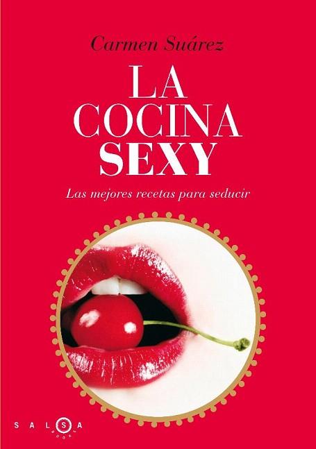 LA COCINA SEXY | 9788496599536 | SUAREZ CARMEN | Llibres Parcir | Librería Parcir | Librería online de Manresa | Comprar libros en catalán y castellano online