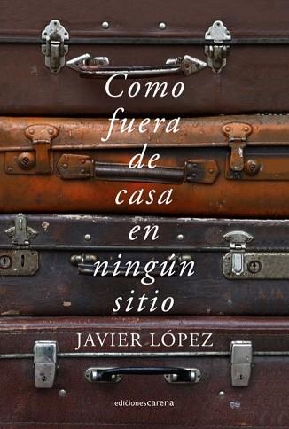 COMO FUERA DE CASA EN NINGÚN SITIO | 9788417852573 | LÓPEZ, JAVIER | Llibres Parcir | Librería Parcir | Librería online de Manresa | Comprar libros en catalán y castellano online