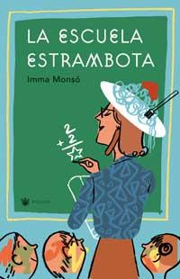 LA ESCUELA ESTRAMBOTA | 9788478712755 | MONSO IMMA | Llibres Parcir | Librería Parcir | Librería online de Manresa | Comprar libros en catalán y castellano online