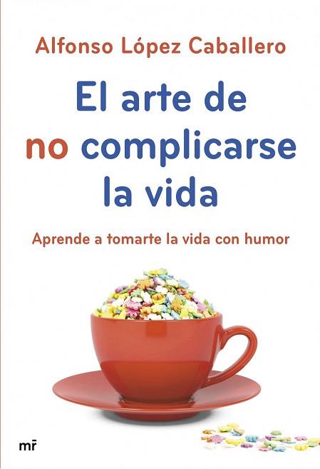 EL ARTE DE NO COMPLICARSE LA VIDA | 9788427040069 | ALFONSO LÓPEZ CABALLERO | Llibres Parcir | Librería Parcir | Librería online de Manresa | Comprar libros en catalán y castellano online