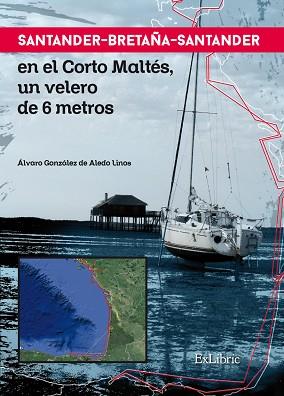 SANTANDER-BRETAÑA-SANTANDER EN EL CORTO MALTÉS, UN VELERO DE 6 METROS | PODI84389 | GONZÁLEZ DE ALEDO LINOS  ÁLVARO | Llibres Parcir | Librería Parcir | Librería online de Manresa | Comprar libros en catalán y castellano online