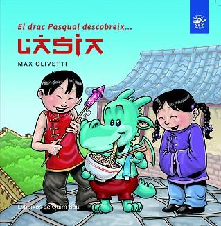 EL DRAC PASQUAL DESCOBREIX L'ÀSIA | 9788493414634 | OLIVETTI, MAX | Llibres Parcir | Librería Parcir | Librería online de Manresa | Comprar libros en catalán y castellano online