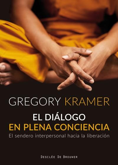 EL DIÁLOGO EN PLENA CONCIENCIA. EL SENDERO INTERPERSONAL HACIA LA LIBERACIÓN | 9788433029706 | KRAMER, GREGORY | Llibres Parcir | Librería Parcir | Librería online de Manresa | Comprar libros en catalán y castellano online