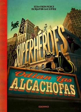 LOS SUPERHEROES ODIAN LAS ALCACHOFAS | 9788426393883 | SEBASTIEN PEREZ - BENJAMIN LACOMBE | Llibres Parcir | Librería Parcir | Librería online de Manresa | Comprar libros en catalán y castellano online