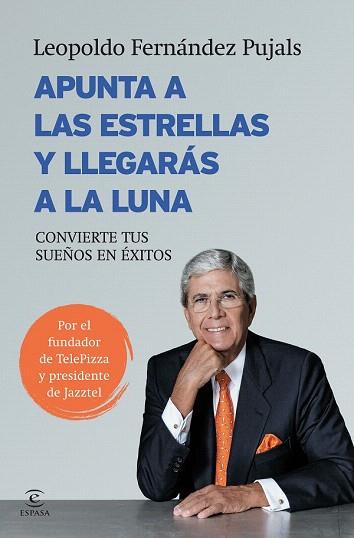 APUNTA A LAS ESTRELLAS Y LLEGARÁS A LA LUNA | 9788467043044 | LEOPOLDO FERNÁNDEZ PUJALS | Llibres Parcir | Librería Parcir | Librería online de Manresa | Comprar libros en catalán y castellano online