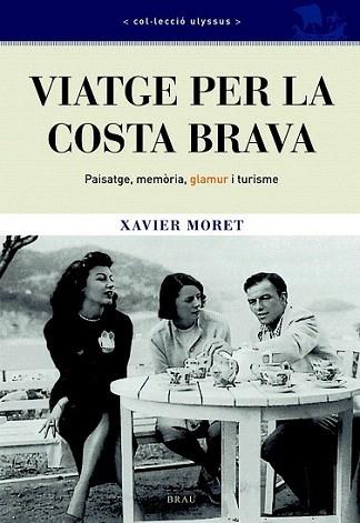 VIATGE PER LA COSTA BRAVA | 9788496905634 | MORET XAVIER | Llibres Parcir | Librería Parcir | Librería online de Manresa | Comprar libros en catalán y castellano online