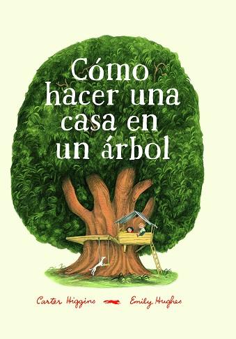 CÓMO HACER UNA CASA EN UN ÁRBOL | 9788494773501 | HIGGINGS, CARTER | Llibres Parcir | Llibreria Parcir | Llibreria online de Manresa | Comprar llibres en català i castellà online