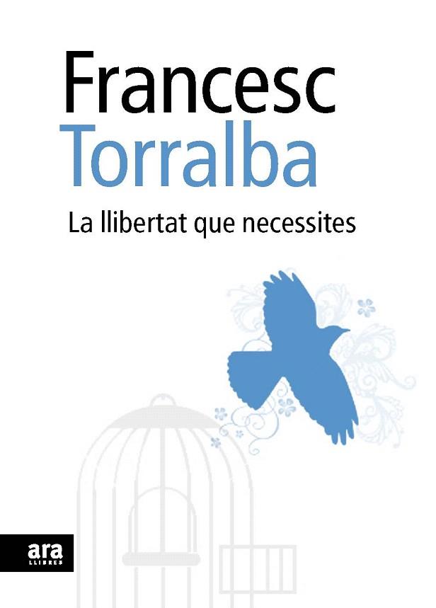 LA LLIBERTAT QUE NECESSITES | 9788492552948 | FRANCESC TORRALBA | Llibres Parcir | Librería Parcir | Librería online de Manresa | Comprar libros en catalán y castellano online