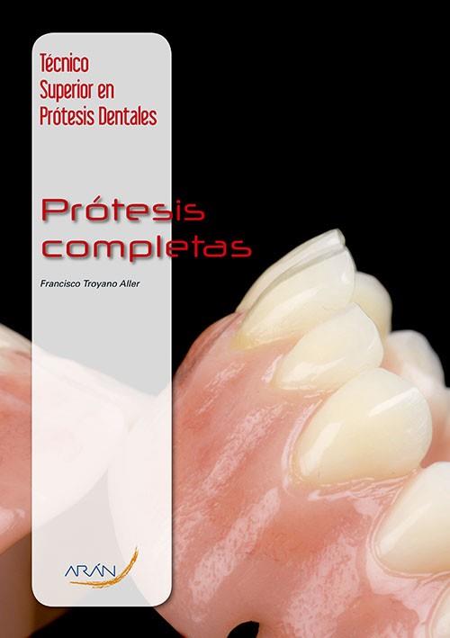 TÉCNICO SUPERIOR EN PRÓTESIS DENTALES | 9788492977642 | TROYANO ALLER, FRANCISCO | Llibres Parcir | Llibreria Parcir | Llibreria online de Manresa | Comprar llibres en català i castellà online