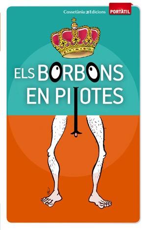 Els Borbons en pilotes | 9788415456308 | Fidel Balés, Sònia Cebrián, Paco Espiga, Jaume Oliveras, M. Àngels Pagès, Anna Puig, Joan Vall, Dani | Llibres Parcir | Llibreria Parcir | Llibreria online de Manresa | Comprar llibres en català i castellà online