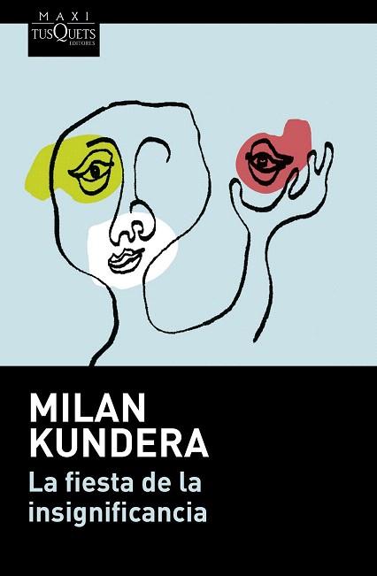 LA FIESTA DE LA INSIGNIFICANCIA | 9788490661307 | MILAN KUNDERA | Llibres Parcir | Librería Parcir | Librería online de Manresa | Comprar libros en catalán y castellano online