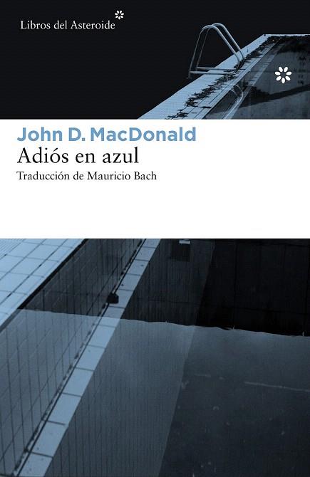 ADIOS EN AZUL | 9788416213504 | MACDONALD, JOHN D. | Llibres Parcir | Librería Parcir | Librería online de Manresa | Comprar libros en catalán y castellano online