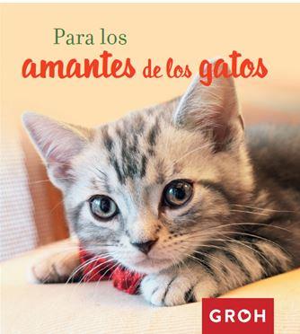 PARA LOS AMANTES DE LOS GATOS | 9788490680384 | GROH | Llibres Parcir | Librería Parcir | Librería online de Manresa | Comprar libros en catalán y castellano online
