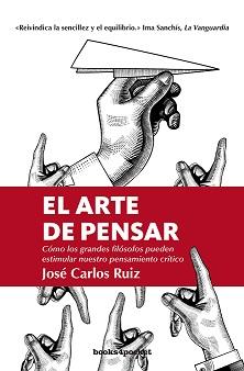 ARTE DE PENSAR, EL (B4P) | 9788416622474 | RUIZ, JOSE CARLOS | Llibres Parcir | Librería Parcir | Librería online de Manresa | Comprar libros en catalán y castellano online