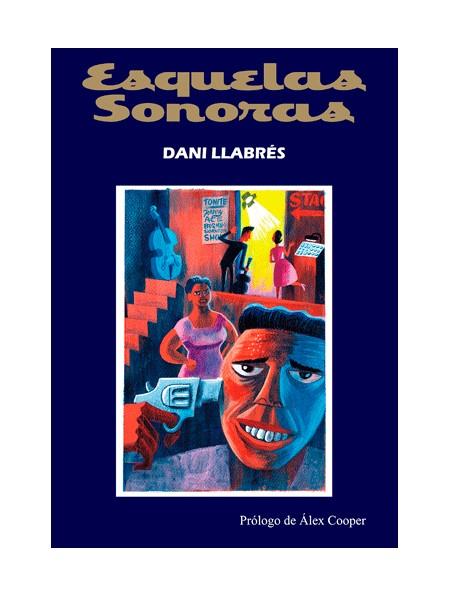 ESQUELAS SONORAS | 9788494588709 | LLABRÉS DANI | Llibres Parcir | Llibreria Parcir | Llibreria online de Manresa | Comprar llibres en català i castellà online