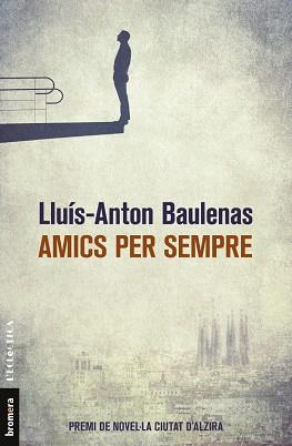 AMICS PER SEMPRE | 9788490267226 | BAULENAS, LLUÍS-ANTON | Llibres Parcir | Librería Parcir | Librería online de Manresa | Comprar libros en catalán y castellano online