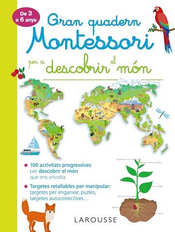 GRAN QUADERN MONTESSORI PER DESCOBRIR EL MÓN | 9788417720278 | LAROUSSE EDITORIAL | Llibres Parcir | Librería Parcir | Librería online de Manresa | Comprar libros en catalán y castellano online