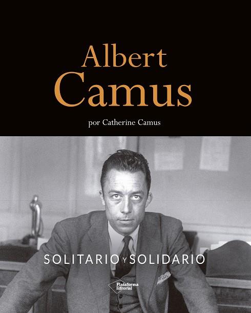 ALBERT CAMUS. SOLITARIO Y SOLIDARIO | 9788418927508 | CAMUS, CATHERINE | Llibres Parcir | Llibreria Parcir | Llibreria online de Manresa | Comprar llibres en català i castellà online