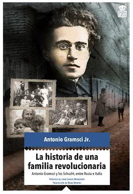 LA HISTORIA DE UNA FAMILIA REVOLUCIONARIA | 9788416537280 | GRAMSCI JR., ANTONIO | Llibres Parcir | Librería Parcir | Librería online de Manresa | Comprar libros en catalán y castellano online