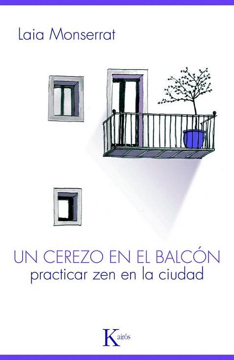UN CEREZO EN EL BALCON practicar Zen en la ciudad | 9788499880303 | LAIA MONTSERRAT | Llibres Parcir | Llibreria Parcir | Llibreria online de Manresa | Comprar llibres en català i castellà online