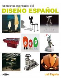 LOS OBJETOS ESENCIALES DEL DISEÑO ESPAÑOL | 9788497856751 | JULI CAPELLA | Llibres Parcir | Librería Parcir | Librería online de Manresa | Comprar libros en catalán y castellano online