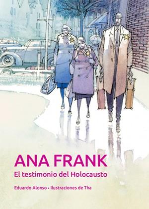 ANA FRANK. EL TESTIMONIO DEL HOLOCAUSTO | 9788468259901 | ANTON GARCIA, FRANCESC/ALONSO GONZALEZ, EDUARDO/THARRATS PASCUAL, AUGUST | Llibres Parcir | Librería Parcir | Librería online de Manresa | Comprar libros en catalán y castellano online