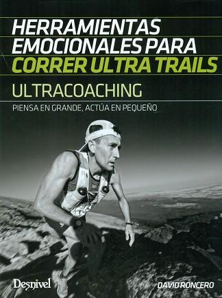 ULTRACOACHING. HERRAMIENTAS EMOCIONALES ARA CORRER ULTRA TRAILS | 9788498293616 | RONCERO DAVID | Llibres Parcir | Llibreria Parcir | Llibreria online de Manresa | Comprar llibres en català i castellà online