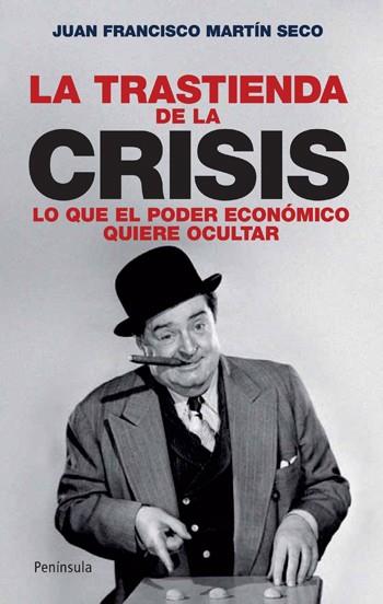 LA TRASTIENDA DE LA CRISIS lo que el poder econom quiere oc | 9788483078631 | JUAN FRANCISCO MARTIN SECO | Llibres Parcir | Librería Parcir | Librería online de Manresa | Comprar libros en catalán y castellano online