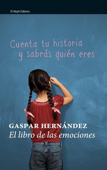 EL LIBRO DE LAS EMOCIONES | 9788476698884 | GASPAR HERNANDEZ | Llibres Parcir | Librería Parcir | Librería online de Manresa | Comprar libros en catalán y castellano online