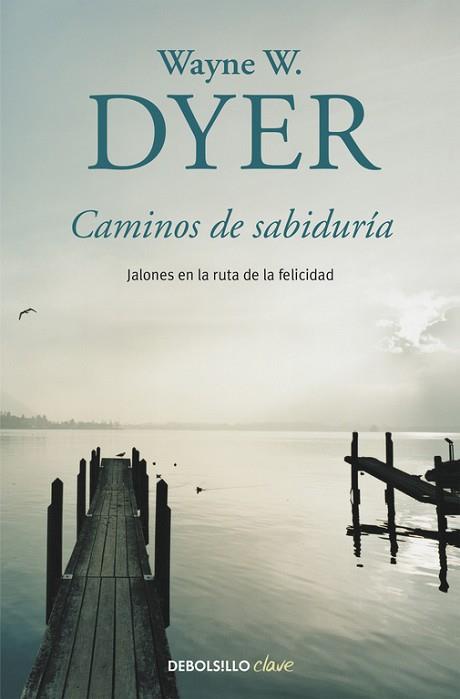 CAMINOS DE SABIDURÍA | 9788490628263 | DYER, WAYNE W. | Llibres Parcir | Llibreria Parcir | Llibreria online de Manresa | Comprar llibres en català i castellà online