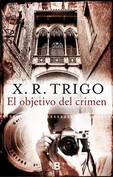 EL OBJETIVO DEL CRIMEN | 9788466658195 | TRIGO, X.R. | Llibres Parcir | Librería Parcir | Librería online de Manresa | Comprar libros en catalán y castellano online