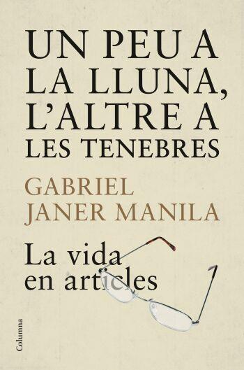 UN PEU A LA LLUNA L'ALTRE A LES TENEBRES | 9788466409223 | GABRIEL JANER MANILA | Llibres Parcir | Librería Parcir | Librería online de Manresa | Comprar libros en catalán y castellano online