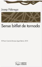 SENSE BITLLET DE TORNADA | 9788499757278 | FÀBREGA SELVA, JOSEP | Llibres Parcir | Librería Parcir | Librería online de Manresa | Comprar libros en catalán y castellano online
