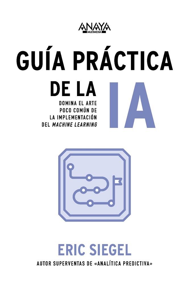 GUÍA PRÁCTICA DE LA IA | 9788441551763 | SIEGEL, ERIC | Llibres Parcir | Librería Parcir | Librería online de Manresa | Comprar libros en catalán y castellano online