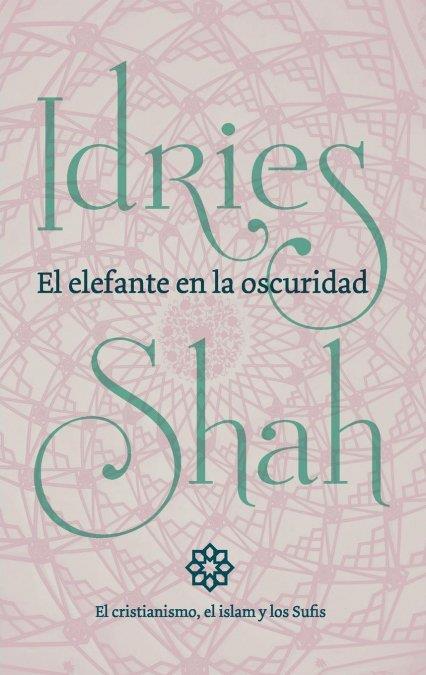 EL ELEFANTE EN LA OSCURIDAD | 9781784799328 | SHAH, IDRIES | Llibres Parcir | Librería Parcir | Librería online de Manresa | Comprar libros en catalán y castellano online