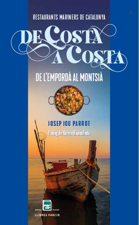 DE COSTA A COSTA. RESTAURANTS MARINERS DE CATALUNYA | 9788410087705 | JOSEP JOU PARROT | Llibres Parcir | Librería Parcir | Librería online de Manresa | Comprar libros en catalán y castellano online