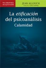 ETIFICACIÓN DEL PSICOANÁLISIS. CALAMIDAD | PODI92302 | ALLOUCH  JEAN | Llibres Parcir | Librería Parcir | Librería online de Manresa | Comprar libros en catalán y castellano online